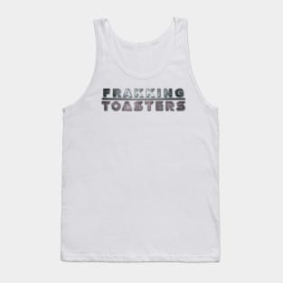 Frakking Toasters Tank Top